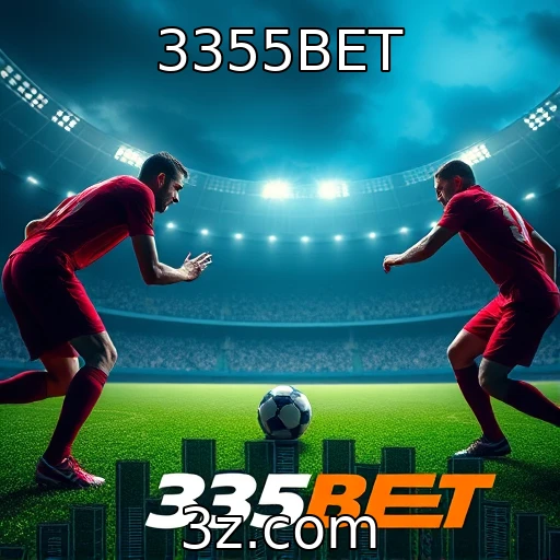3355BET Apostas Esportivas: Como Garantir Seu Lucro Com Análises Profundas